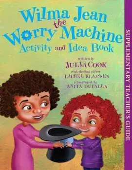Wilma Jean the Worry Machine Activity and Idea Book, Paperback/Julia Cook