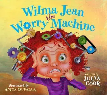 Wilma Jean the Worry Machine, Paperback/Julia Cook