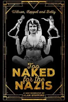 Wilson, Keppel and Betty - Too Naked for the Nazis, Paperback/Alan Stafford
