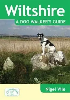 Wiltshire a Dog Walker's Guide, Paperback/Nigel Vile