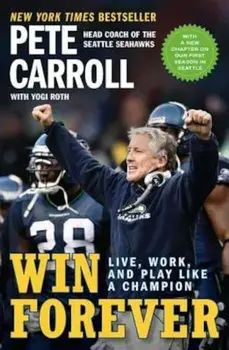 Win Forever: Live, Work, and Play Like a Champion, Paperback/Pete Carroll