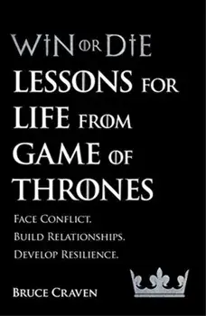 Win Or Die. Lessons for Life from Game of Thrones, Paperback/Bruce Craven