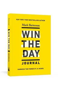 Win the Day Journal: Harness the Power of 24 Hours - Mark Batterson