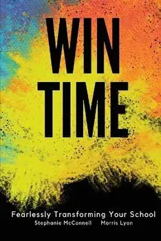 WIN Time: Fearlessly Transforming Your School, Paperback/Stephanie Mcconnell