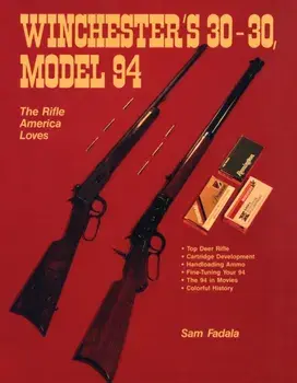 Winchester's 30-30, Model 94: The Rifle America Loves, Paperback/Sam Fadala