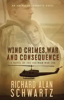 Wind Chimes, War and Consequence: A Novel of the Vietnam War Era, Paperback/Richard Alan Schwartz