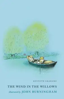 Wind in the Willows. Illustrated by John Burningham, Hardback/Kenneth Grahame