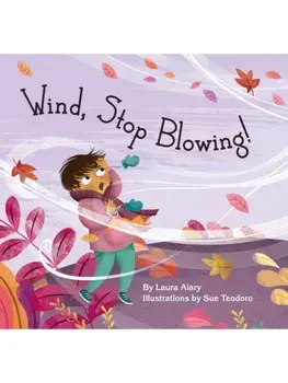 Wind, Stop Blowing!, Hardback/Laura Alary