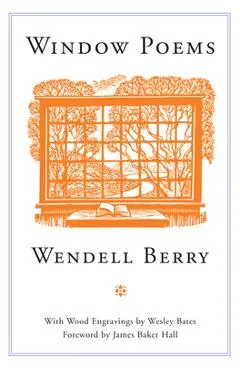 Window Poems - Wendell Berry