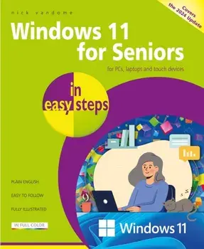 Windows 11 for Seniors in easy steps. Covers the Windows 11 2024 Update, 2 ed, Paperback/Nick Vandome