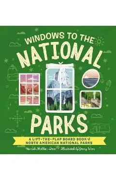 Windows to the National Parks of North America: A Lift-The-Flap Board Book of the National Parks - Hannah Sheldon-dean