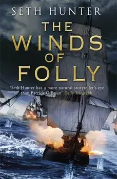 Winds of Folly. A twisty nautical adventure of thrills and intrigue set during the French Revolution, Paperback/Seth Hunter