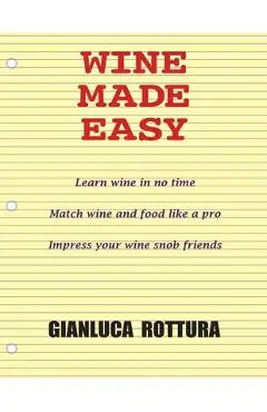 Wine Made Easy - Gianluca Rottura