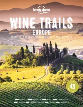 Wine Trails of Europe, Hardcover/Lonely Planet Food