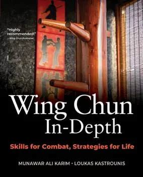 Wing Chun In-Depth. Skills for Combat, Strategies for Life, Paperback/Loukas Kastrounis