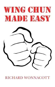 Wing Chun Made Easy, Paperback/Richard Wonnacott