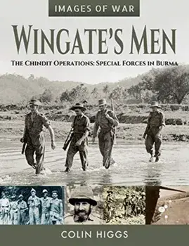Wingate's Men. The Chindit Operations: Special Forces in Burma, Paperback/Colin Higgs