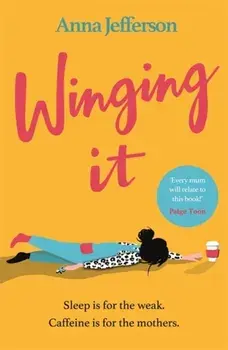 Winging It. The hilarious and relatable lockdown read for all mums, Paperback/Anna Jefferson