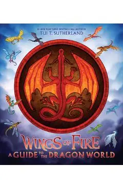 Wings of Fire: A Guide to the Dragon World - Tui T. Sutherland