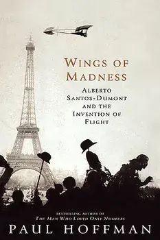 Wings of Madness: Alberto Santos-Dumont and the Invention of Flight, Hardcover/Paul Hoffman