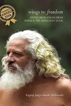 Wings to Freedom, Hardcover/Yogiraj Satgurunath Siddhanath