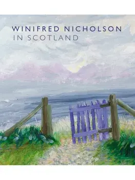 Winifred Nicholson in Scotland, Hardback/Alice Dewey