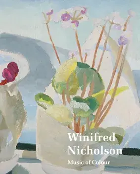 Winifred Nicholson Music of Colour, Paperback/***