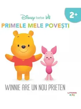 Winnie are un nou prieten. Primele mele povesti. Disney Bebe. 2 ani+/***