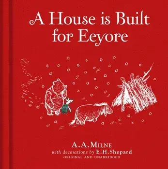 Winnie-the-Pooh: A House is Built for Eeyore, Hardback/A. A. Milne