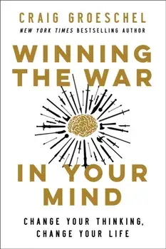 Winning the War in Your Mind. Change Your Thinking, Change Your Life, ITPE Edition, Paperback/Craig Groeschel