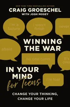 Winning the War in Your Mind for Teens. Change Your Thinking, Change Your Life, Hardback/***