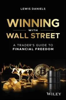 Winning with Wall Street. A Trader's Guide to Financial Freedom, Hardback/Lewis Daniels