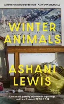 Winter Animals. 'Remarkable - think THE SECRET HISTORY written by Raven Leilani' Jenny Mustard, Paperback/Ashani Lewis