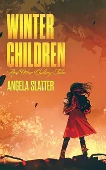 Winter Children and Other Chilling Tales, Paperback/Angela Slatter