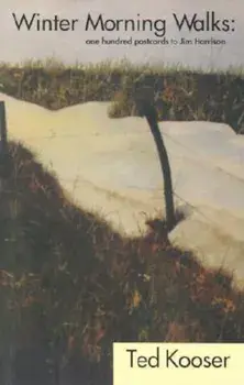 Winter Morning Walks: 100 Postcards to Jim Harrison, Paperback/Ted Kooser