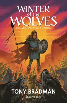 Winter of the Wolves: The Anglo-Saxon Age is Dawning, Paperback/Tony Bradman
