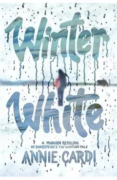 Winter White: A Modern Retelling of Shakespeare's the Winter's Tale - Annie Cardi