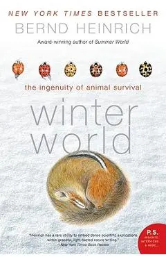 Winter World: The Ingenuity of Animal Survival - Bernd Heinrich