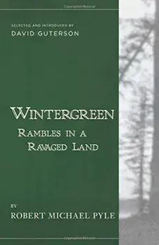 Wintergreen: Rambles in a Ravaged Land, Paperback/Robert Michael Pyle