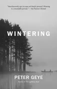 Wintering, Paperback/Peter Geye