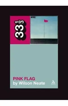 Wire's Pink Flag - Wilson Neate