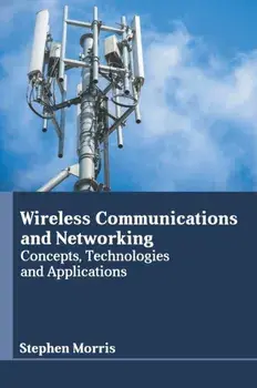 Wireless Communications and Networking: Concepts, Technologies and Applications, Hardcover/Stephen Morris