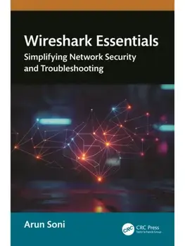 Wireshark Essentials. Simplifying Network Security and Troubleshooting, Paperback/Arun Soni
