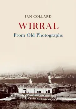 Wirral From Old Photographs, Paperback/Ian Collard