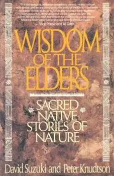 Wisdom of the Elders: Sacred Native Stories of Nature, Paperback/David Suzuki