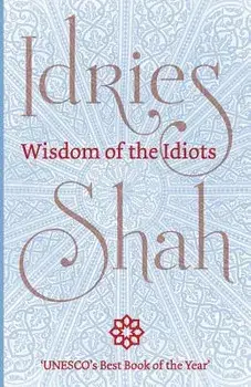Wisdom of the Idiots, Paperback/Idries Shah