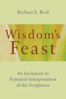 Wisdom's Feast: An Invitation to Feminist Interpretation of the Scriptures, Paperback/Barbara E. Reid