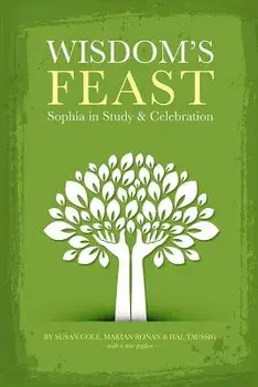 Wisdom's Feast: Sophia in Study and Celebration, Paperback/Susan Cole