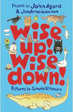 Wise Up! Wise Down!: A Poetic Conversation - John Agard
