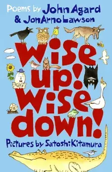 Wise Up! Wise Down!: Poems by John Agard and JonArno Lawson, Paperback/JonArno Lawson